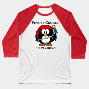 Cruise Future Cruiser In Training Pirate Penguin Baseball T-Shirt